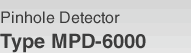 Pinhole Detector MPD-6000