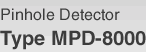 Pinhole Detector MPD-8000